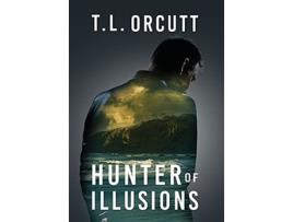 Livro Hunter of Illusions de T L Orcutt (Inglês - Capa Dura)