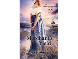 Livro The Merchants Yield The Leeward Islands Series de Lorri Dudley (Inglês)