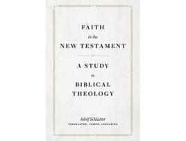 Livro Faith in the New Testament A Study in Biblical Theology de Adolf Schlatter (Inglês - Capa Dura)