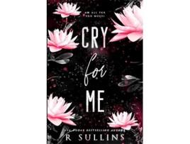 Livro Cry For Me de R Sullins (Inglês)
