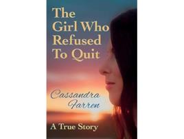 Livro The Girl Who Refused to Quit de Cassandra Farren (Inglês)