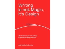 Livro Writing is not Magic, its Design de João Batalheiro Ferreira (Inglês)