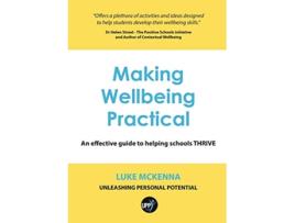 Livro Making Wellbeing Practical An Effective Guide to Helping Schools Thrive de Luke McKenna (Inglês)
