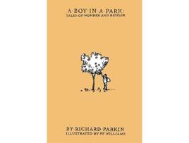 Livro a boy in a park tales of wonder and despair de Richard Parkin (Inglês)