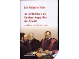 Livro As Reformas Do Ensino Superior No Brasil: O Publico E O Privado Em Questao de Lalo Watanabe Minto (Português do Brasil)