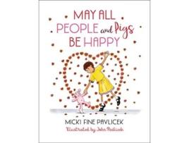 Livro May All People and Pigs Be Happy de Micki Fine Pavlicek (Inglês - Capa Dura)