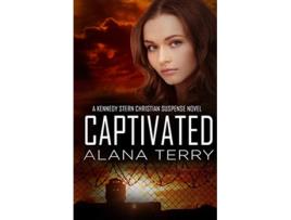 Livro Captivated A Kennedy Stern Christian Suspense Novel de Alana Terry (Inglês)