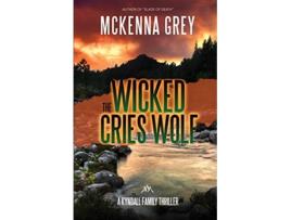 Livro The Wicked Cries Wolf Kyndall Family Thrillers de McKenna Grey (Inglês)