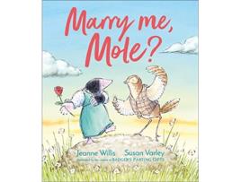 Livro Marry Me, Mole? de Jeanne Willis (Inglês)