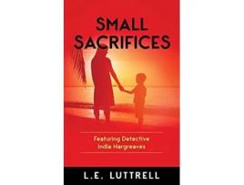 Livro Small Sacrifices Detective India Hargreaves de L E Luttrell (Inglês)