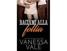 Livro Baciami alla follia Edizione a grandi caratteri Bridgewater County Italian Edition de Vanessa Vale (Italiano)