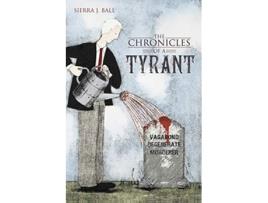 Livro The Chronicles of a Tyrant de Sierra J Ball (Inglês)