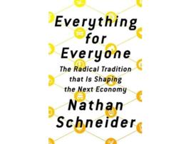 Livro Everything for Everyone de Nathan Schneider (Inglês - Capa Dura)