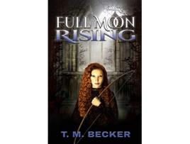 Livro Full Moon Rising de T M Becker (Inglês)