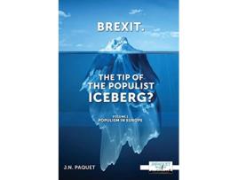 Livro Brexit The Tip of The Populist Iceberg Populism in Europe de J N Paquet (Inglês)