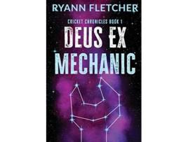 Livro Deus Ex Mechanic The Cricket Chronicles de Ryann Fletcher (Inglês)