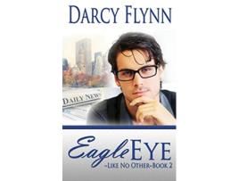 Livro Eagle Eye Like No Other de Darcy Flynn (Inglês)