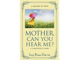 Livro Mother Can You Hear Me de Joy Ross Davis (Inglês)