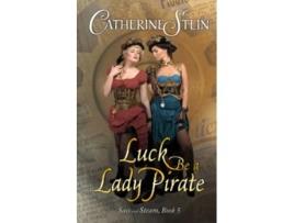 Livro Luck Be a Lady Pirate Sass and Steam de Catherine Stein (Inglês)