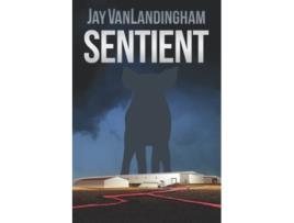 Livro Sentient The Sentient Trilogy de Jay Vanlandingham (Inglês)