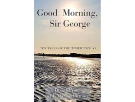 Livro Good Morning Sir George Ten Tales of the Tinier Type 1 1 Sir George Tales de Donald Yule (Inglês)