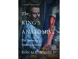 Livro The Kings Anatomist The Journey of Andreas Vesalius de Ron Blumenfeld (Inglês)