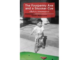 Livro The Fourpenny Axe and a Snooker Cue de Garth Alperstein (Inglês)