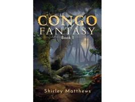 Livro Congo Fantasy Book 1 de Shirley Matthews (Inglês)