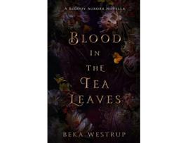Livro Blood in the Tea Leaves de Beka Westrup (Inglês)