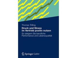 Livro Druck und Stress im Vertrieb positiv nutzen So steigern Sie berufliche Performance und Lebensqualität German Edition de Thomas Trilling (Alemão)