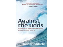 Livro Against the Odds Surviving the worlds worst tsunami and overcoming trauma de John Maddocks (Inglês)