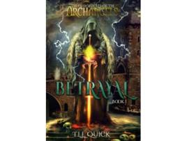 Livro The Chronicles of the Archangels Betrayal de T L L Quick (Inglês)