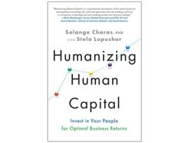 Livro Humanizing Human Capital de Solange Charas Phd e Stela Lupushor (Inglês - Capa Dura)