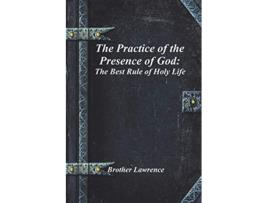 Livro The Practice of the Presence of God The Best Rule of Holy Life de Brother Lawrence (Inglês)