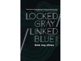 Livro Locked Gray Linked Blue Stories de Kem Joy Ukwu (Inglês)