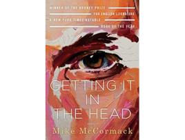 Livro Getting It in the Head Stories de Mike Mccormack (Inglês)