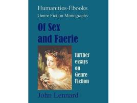 Livro Of Sex and Faerie further essays on Genre Fiction Genre Fiction Monographs de John Lennard (Inglês)