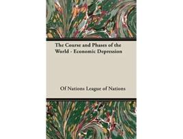 Livro The Course and Phases of the World Economic Depression de Of Nations League of Nations League of Nations (Inglês)
