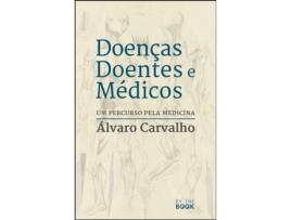 Livro Doenças, Doentes e Médicos: um percurso pela Medicina de Álvaro Carvalho .