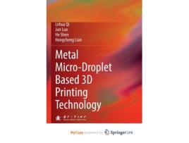 Livro Metal MicroDroplet Based 3D Printing Technology de Qi Lehua QiLuo Jun LuoShen He Shen (Inglês)