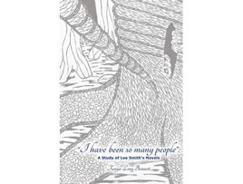 Livro I Have Been So Many People A Study of Lee Smiths Fiction de Tanya Long Bennett (Inglês)