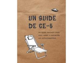 Livro Un Guide de CE5 Un guide pratique pour vous aider a contacter les extraterrestres French Edition de Cielia Hatch (Francês)
