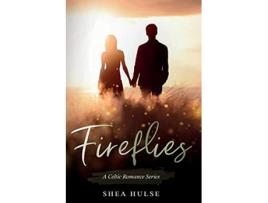 Livro Fireflies A Celtic Romance de Shea Hulse (Inglês)