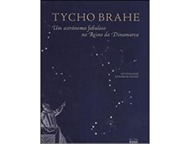 Livro Tycho Brahe - Um Astrónomo Fabuloso no Reino da Dinamarca de António José de Barros Veloso .