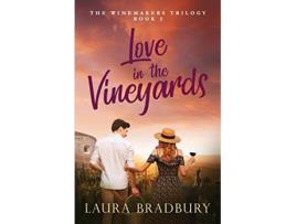 Livro Love in the Vineyards The Winemakers Trilogy de Laura Bradbury (Inglês)