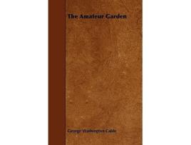 Livro The Amateur Garden de George Washington Cable (Inglês)