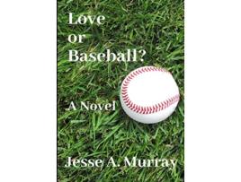 Livro Love or Baseball de Jesse A Murray (Inglês)