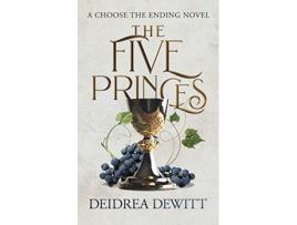 Livro The Five Princes Choose the Ending Novel de Deidrea DeWitt (Inglês)