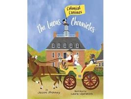 Livro The Lucas Chronicles Colonial Canines de Jason Phinney (Inglês)