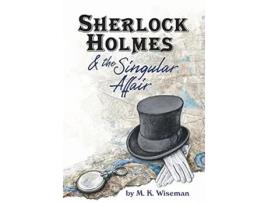 Livro Sherlock Holmes the Singular Affair de M K Wiseman (Inglês)